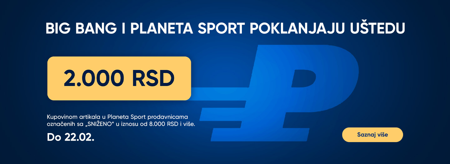 BIG BANG I PLANETA SPORT POKLANJAJU 2000 RSD