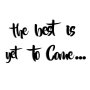 WALLXPERT Zidna dekoracija The Best is Yet To Come - slika 3