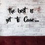 WALLXPERT Zidna dekoracija The Best is Yet To Come - slika 1