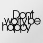 WALLXPERT Zidna dekoracija Dont Worry Be Happy - slika 4